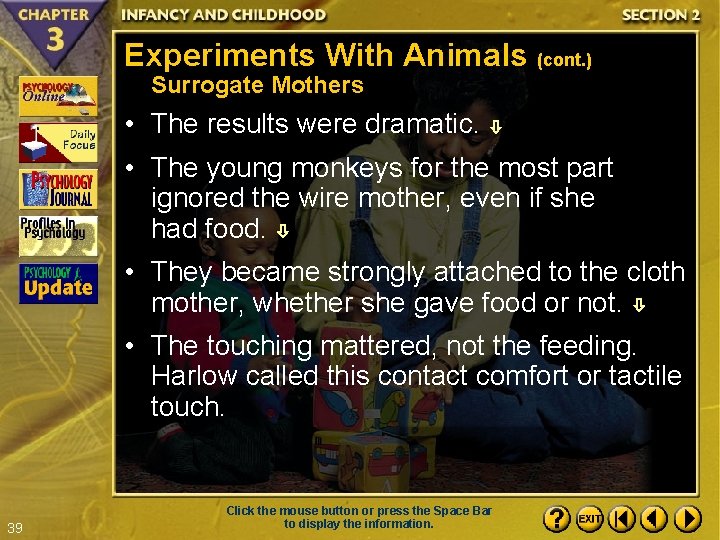 Experiments With Animals (cont. ) Surrogate Mothers • The results were dramatic. • The