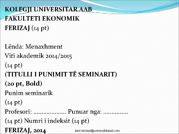 KOLEGJI UNIVERSITAR AAB FAKULTETI EKONOMIK FERIZAJ (14 pt) Lënda: Menaxhment Viti akademik 2014/2015 (14