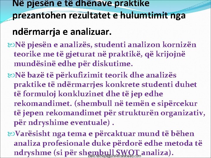 Në pjesën e të dhënave praktike prezantohen rezultatet e hulumtimit nga ndërmarrja e analizuar.