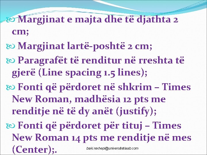  Margjinat e majta dhe të djathta 2 cm; Margjinat lartë-poshtë 2 cm; Paragrafët