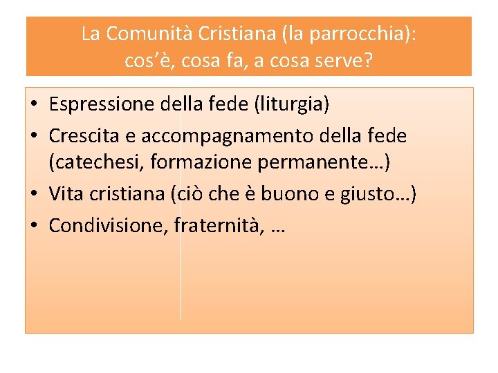 La Comunità Cristiana (la parrocchia): cos’è, cosa fa, a cosa serve? • Espressione della