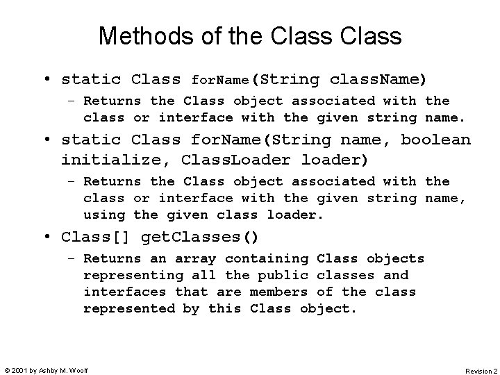 Methods of the Class • static Class for. Name(String class. Name) – Returns the