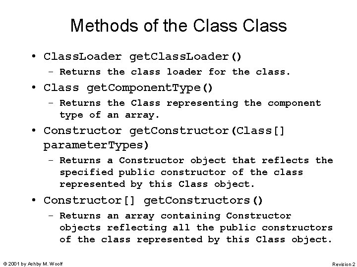 Methods of the Class • Class. Loader get. Class. Loader() – Returns the class