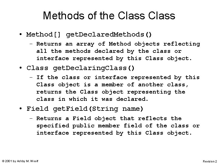 Methods of the Class • Method[] get. Declared. Methods() – Returns an array of