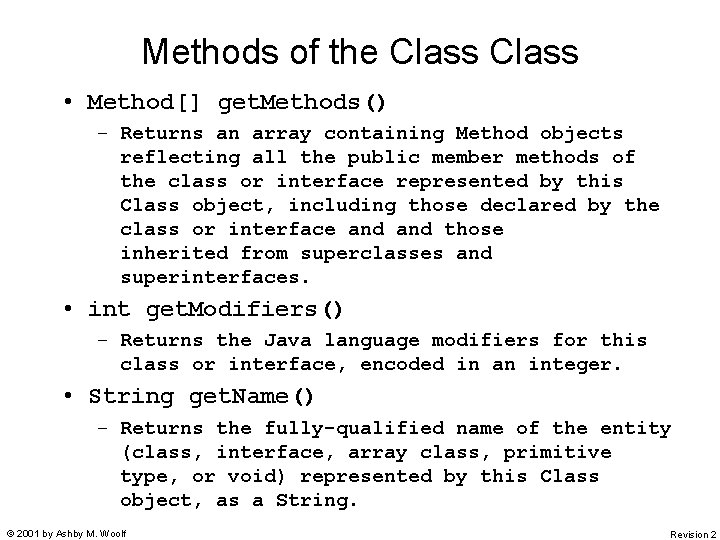 Methods of the Class • Method[] get. Methods() – Returns an array containing Method