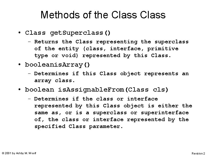 Methods of the Class • Class get. Superclass() – Returns the Class representing the