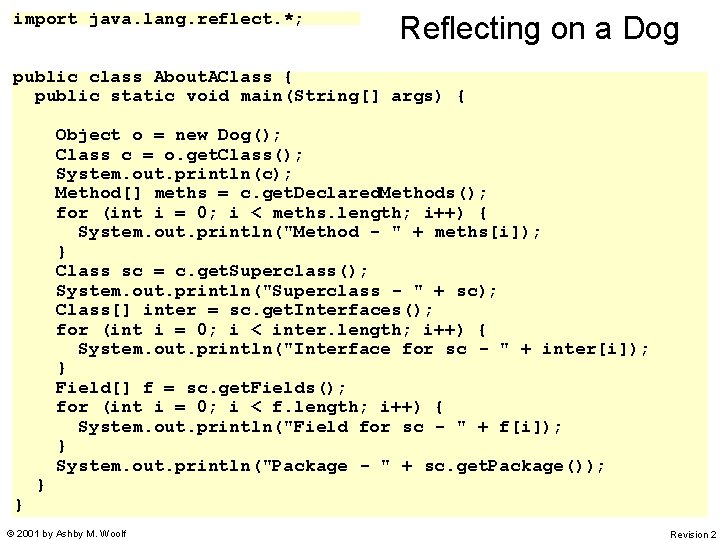import java. lang. reflect. *; Reflecting on a Dog public class About. AClass {