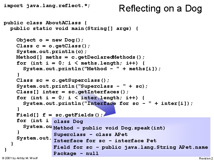 import java. lang. reflect. *; Reflecting on a Dog public class About. AClass {