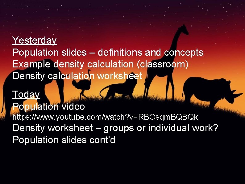 Yesterday Population slides – definitions and concepts Example density calculation (classroom) Density calculation worksheet Yesterday Population slides – definitions and concepts Example density calculation (classroom) Density calculation worksheet