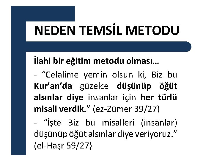 NEDEN TEMSİL METODU İlahi bir eğitim metodu olması… - “Celalime yemin olsun ki, Biz