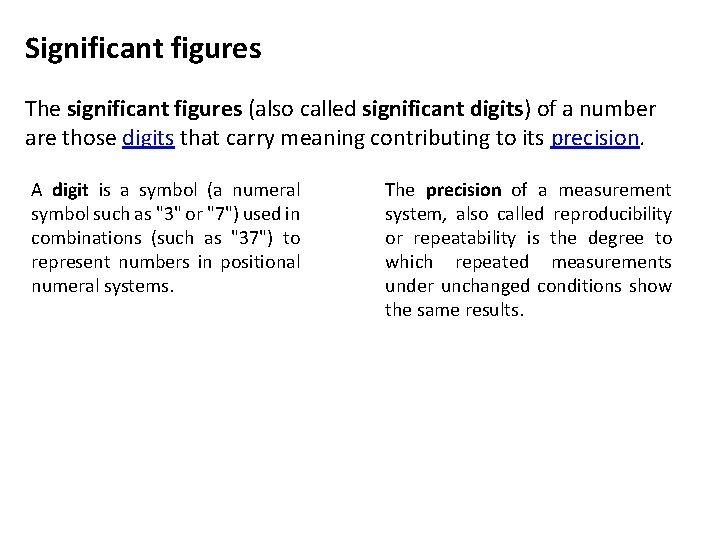 Significant figures The significant figures (also called significant digits) of a number are those