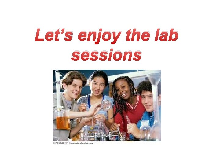 Let’s enjoy the lab sessions 