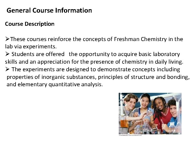 General Course Information Course Description ØThese courses reinforce the concepts of Freshman Chemistry in
