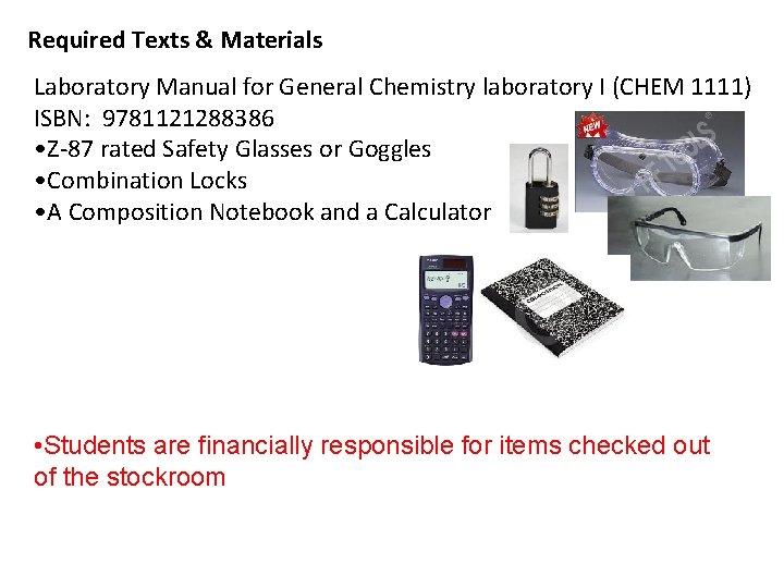 Required Texts & Materials Laboratory Manual for General Chemistry laboratory I (CHEM 1111) ISBN: