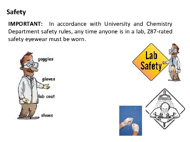 Safety IMPORTANT: In accordance with University and Chemistry Department safety rules, any time anyone