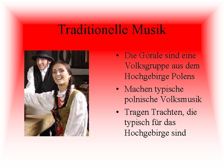 Traditionelle Musik • Die Gòrale sind eine Volksgruppe aus dem Hochgebirge Polens • Machen