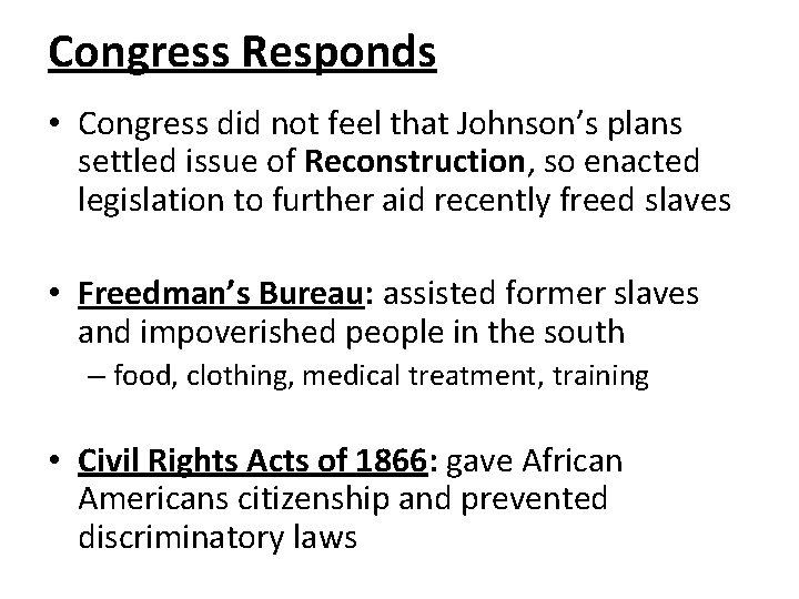 Congress Responds • Congress did not feel that Johnson’s plans settled issue of Reconstruction,