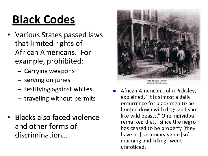 Black Codes • Various States passed laws that limited rights of African Americans. For