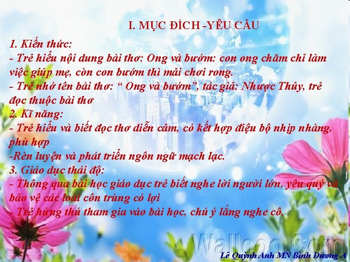 I. MỤC ĐÍCH -YÊU CẦU 1. Kiến thức: - Trẻ hiểu nội dung bài