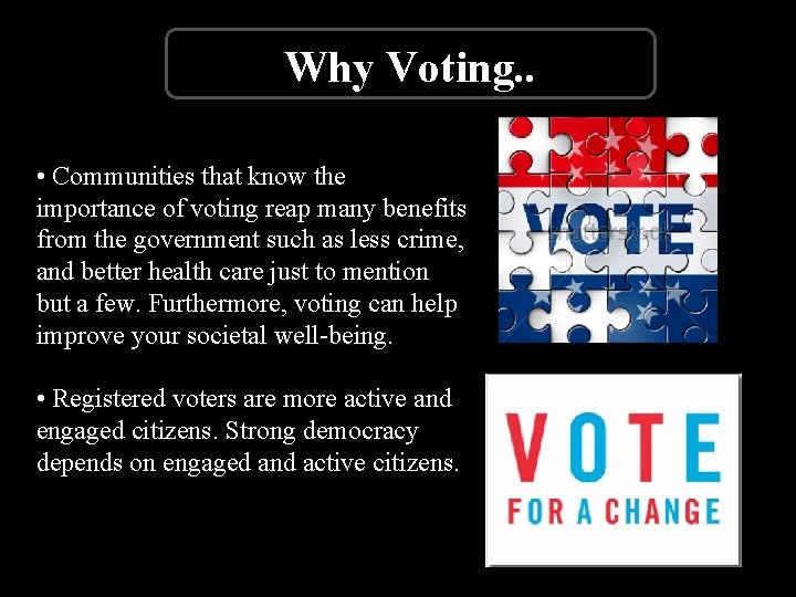 Why Voting. . • Communities that know the importance of voting reap many benefits