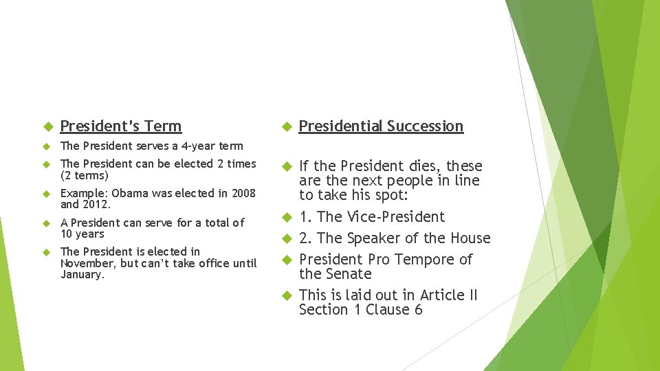  President’s Term The President serves a 4 -year term The President can be