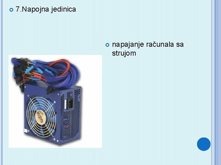  7. Napojna jedinica napajanje računala sa strujom 