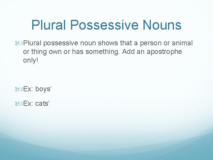 Plural Possessive Nouns Plural possessive noun shows that a person or animal or thing