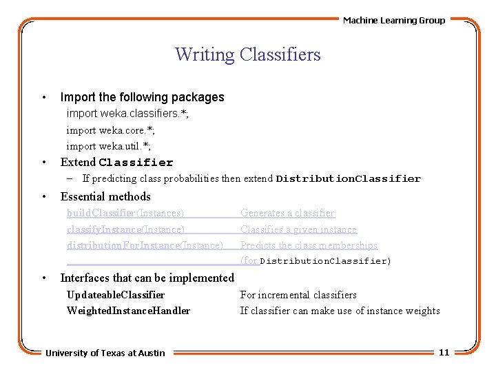 Machine Learning Group Writing Classifiers • Import the following packages import weka. classifiers. *;