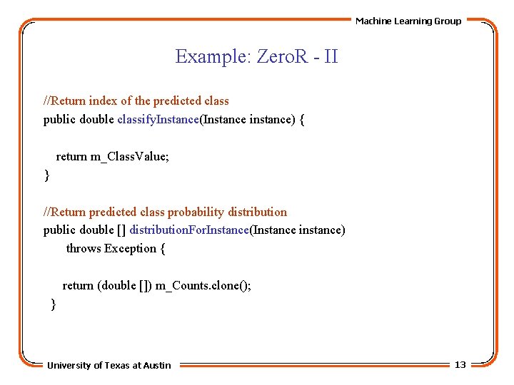 Machine Learning Group Example: Zero. R - II //Return index of the predicted class