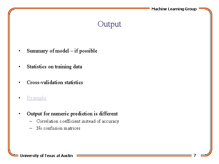 Machine Learning Group Output • Summary of model – if possible • Statistics on