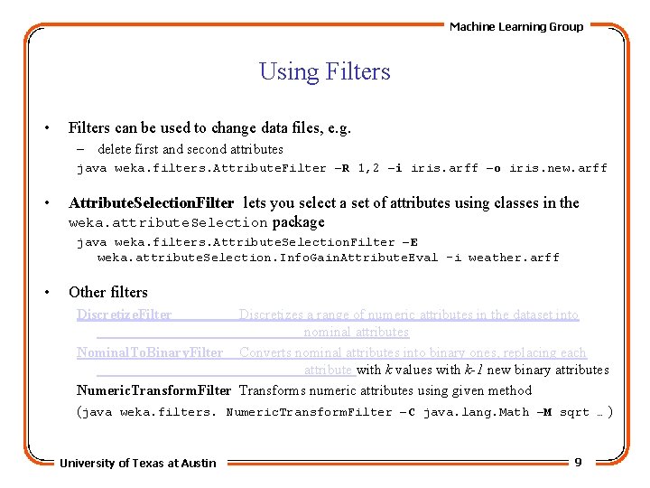 Machine Learning Group Using Filters • Filters can be used to change data files,