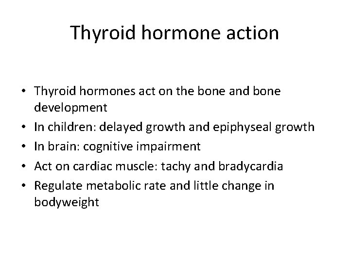Thyroid hormone action • Thyroid hormones act on the bone and bone development •