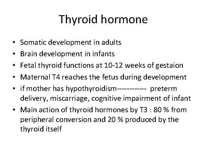 Thyroid hormone Somatic development in adults Brain development in infants Fetal thyroid functions at