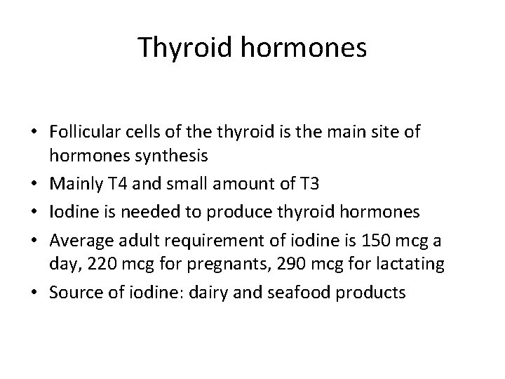 Thyroid hormones • Follicular cells of the thyroid is the main site of hormones