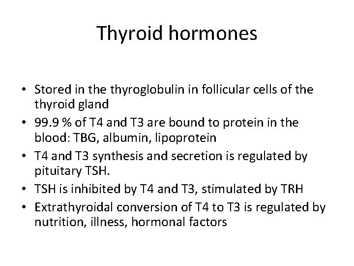 Thyroid hormones • Stored in the thyroglobulin in follicular cells of the thyroid gland