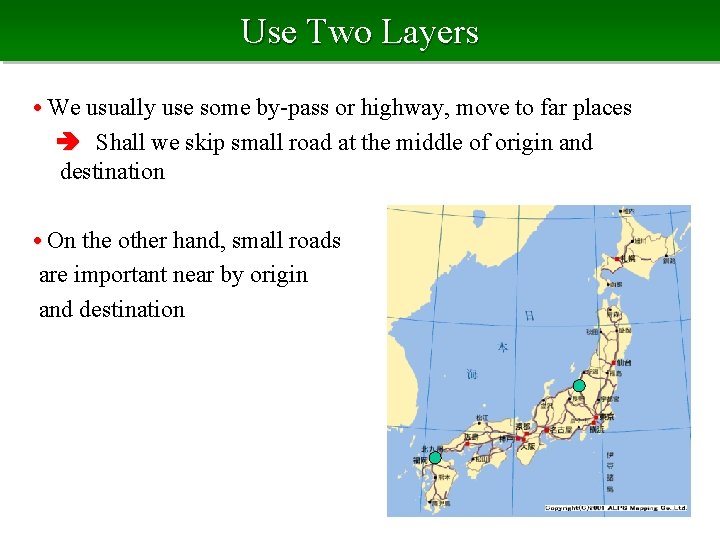 Use Two Layers • We usually use some by-pass or highway, move to far