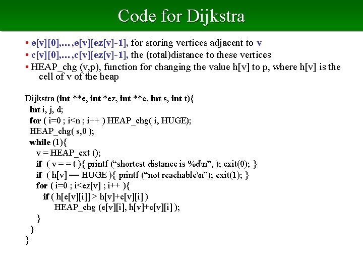 Code for Dijkstra • e[v][0], …, e[v][ez[v]-1], for storing vertices adjacent to v •