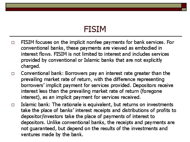 FISIM o o o FISIM focuses on the implicit nonfee payments for bank services.