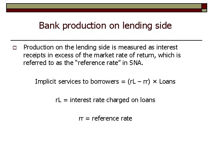 Bank production on lending side o Production on the lending side is measured as