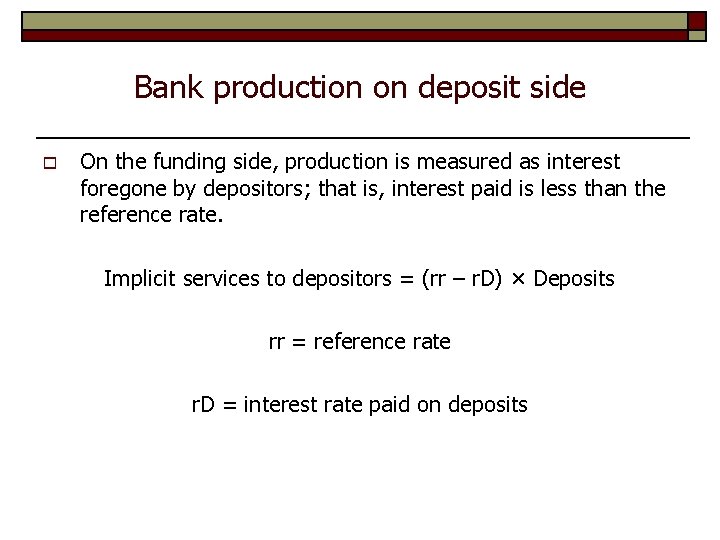 Bank production on deposit side o On the funding side, production is measured as