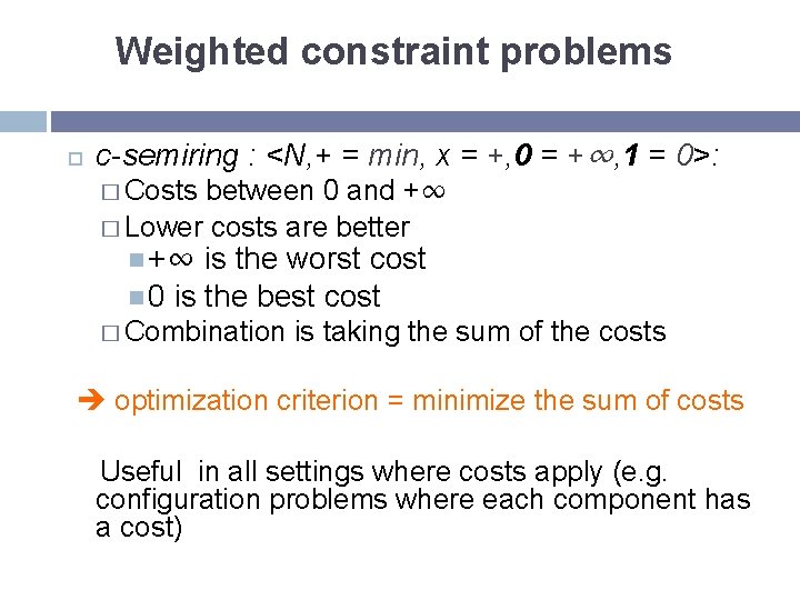 Weighted constraint problems c-semiring : <N, + = min, x = +, 0 =