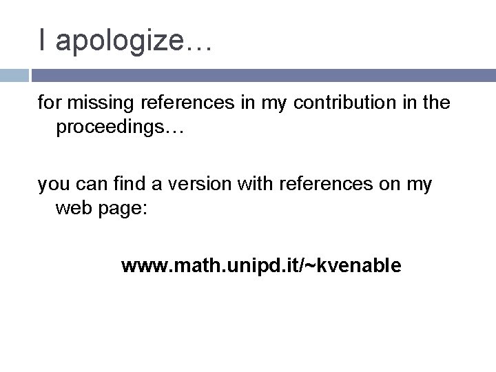 I apologize… for missing references in my contribution in the proceedings… you can find