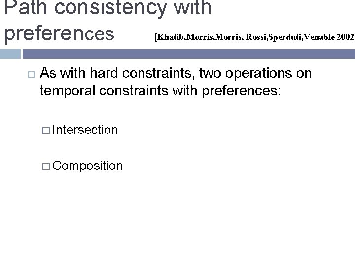Path consistency with [Khatib, Morris, Rossi, Sperduti, Venable 2002 preferences As with hard constraints,