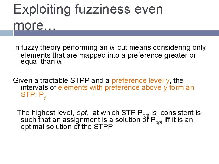 Exploiting fuzziness even more… In fuzzy theory performing an α-cut means considering only elements