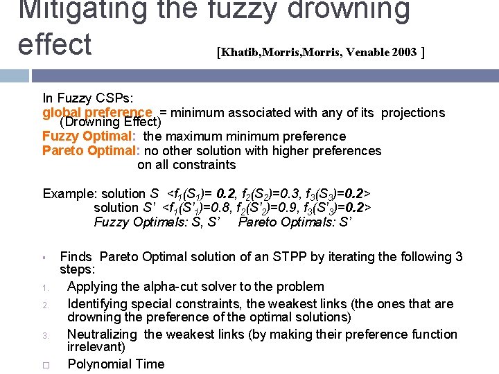 Mitigating the fuzzy drowning effect [Khatib, Morris, Venable 2003 ] In Fuzzy CSPs: global