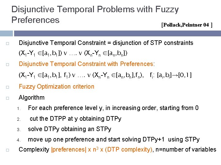 Disjunctive Temporal Problems with Fuzzy Preferences [Pollack, Peintner 04 ] Disjunctive Temporal Constraint =