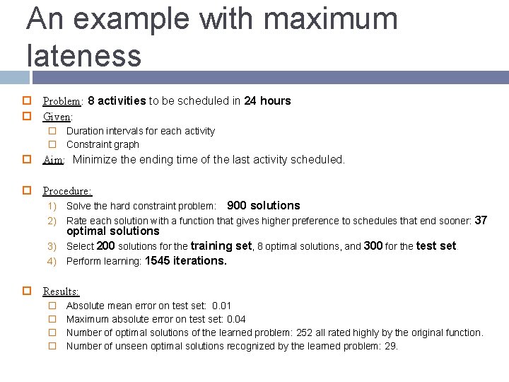 An example with maximum lateness Problem: 8 activities to be scheduled in 24 hours