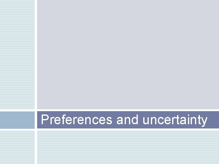 Preferences and uncertainty 