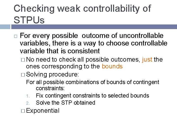 Checking weak controllability of STPUs For every possible outcome of uncontrollable variables, there is