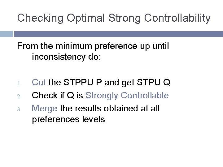 Checking Optimal Strong Controllability From the minimum preference up until inconsistency do: 1. 2.